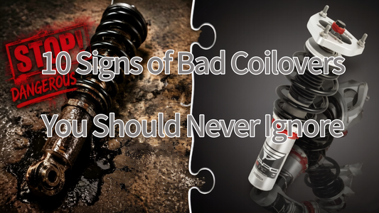 10 Signs of Bad Coilovers You Should Never Ignore
